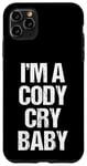 Coque pour iPhone 11 Pro Max I'm A Cody Cry Baby – Drôle de lutte disant la lutte cool