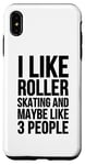 Coque pour iPhone XS Max C'est drôle, j'aime le patin à roulettes et peut-être 3 personnes
