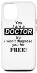 Coque pour iPhone 12/12 Pro Yes I Am A Doctor No I Won't Diagnose You - Drôle
