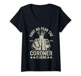 Womens Have no Fear the Coroner is here Coroner V-Neck T-Shirt