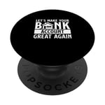 Funny Make Your Bank Account Great Again For Mortgage Lender PopSockets Swappable PopGrip