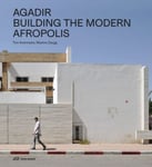 Maxime Zaugg - Agadir Building the Modern Afropolis Bok