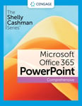 The Shelly Cashman Series? Microsoft? Office 365? &amp; PowerPoint? 2021 Comprehensive