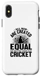 Coque pour iPhone X/XS Amoureux de cricket - Tous les hommes sont créés égaux mais seulement