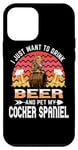 Coque pour iPhone 12 mini I Just Want to Drink Beer & Pet My Cocker Spaniel Dog Lover