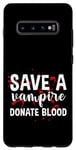 Coque pour Galaxy S10+ Save A Vampire, Donate Blood ---