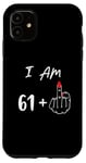 iPhone 11 I Am 61 Plus 1 Middle Finger For A 62nd Birthday Case