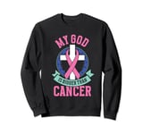 My god is bigger than cancer - Breast Cancer Sweatshirt