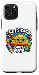 iPhone 11 Pro Let's Taco 'Bout Math Pun Educator Nerd Geek Tee Case