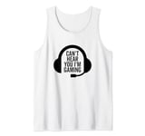 Can't Hear You I'm Gaming Funny Video Game Gamer Headset Tank Top