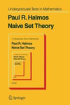 Springer-Verlag New York Inc. Paul R. Halmos Naive Set Theory (Undergraduate Texts in Mathematics)