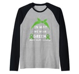 In May We Wear Green Mental Health Awareness Green Raglan Baseball Tee