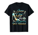 June Girl I Am Who I Am Funny Birthday Party Shoes Crown T-Shirt