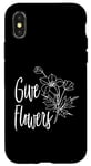iPhone X/XS Give Flowers While Alive Appreciation Compliments Be Kind Case