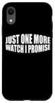 Coque pour iPhone XR Just One More Watch I Promise ---