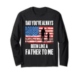 Dad You've Always Been Like A Father To Me Father Daughter Long Sleeve T-Shirt