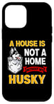 Coque pour iPhone 12 mini A House is Not Home WIthout My Husky Dog Puppy Lovers