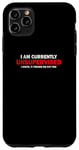 iPhone 11 Pro Max "I'M CURRENTLY UNSUPERVISED. IT FREAKS ME OUT TOO" Case