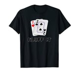 Bluff It Seven Deuce Funny Poker Texas Holdem 7 2 All In T-Shirt