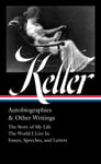 Helen Keller - Keller: Autobiographies & Other Writings (loa #378) The Story of My Life / World I Live In Essays, Speeche Letters, and Journals Bok