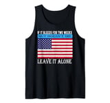 If it bleeds for two weeks but doesn't die leave it alone Tank Top