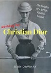 - Working for Christian Dior The Insights of a 1950s Fashion Model Bok