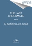 Gabriella Saab - The Last Checkmate A Novel Bok