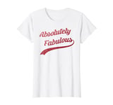 Cute Trendy Vintage Retro Distressed Absolutely Fabulous T-Shirt