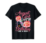 August Girl Stepping Into My Birthday Like A Boss shoes T-Shirt