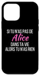 Coque pour iPhone 12 mini Si Tu N'as Pas De Alice Dans Ta Vie Alors Tu N'as Rien Drôle