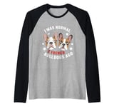 I Was Normal 2 French Bulldogs Ago dogs lovers funny design Raglan Baseball Tee