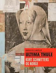 Ultima Thule - Kurt Schwitters og Norge
