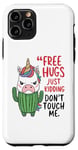 iPhone 11 Pro Free Hugs Just Kidding Don't Touch Me, Funny Unicorn Cactus Case