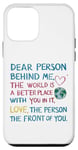iPhone 12 mini Dear person behind me, the world is a better place with you Case
