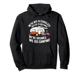 We're Not Alcoholics We're Drunks We go Camping Flamingo Pullover Hoodie