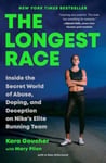 Kara Goucher - The Longest Race Inside the Secret World of Abuse, Doping, and Deception on Nike's Elite Running Team Bok