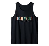 Retro Bruh We Out For Summer For Music Teachers Vibe 2024 Tank Top
