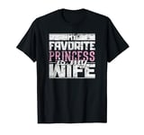 My Favorite Princess is my Wife Valentine's Day T-Shirt