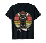 Ew people Vintage Black Cat Lovers Sarcastic Antisocial cat T-Shirt