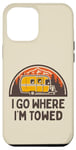 Coque pour iPhone 13 Pro Max I Go Where I'm Towed – Remorque amusante pour camping-car