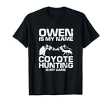 Owen Quote for Predator Hunting and Yote Hunter T-Shirt