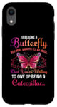 Coque pour iPhone XR Pour devenir un papillon, vous devez vouloir voler tellement que vous