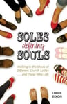 Lkm Publishing Alisha Deddens (Illustrated by) Soles Defining Souls: Walking in the Shoes of Different Church Ladies . and Those Who Left
