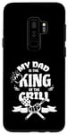 Galaxy S9+ My Dad Is The King Of The Grill Barbecue BBQ Chef Case
