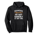 Grandma warning my nap suddenly at any time Pullover Hoodie