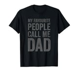 Father's Day - My Favourite People Call Me Dad T-Shirt