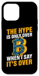 iPhone 12 mini They Hype Is Only Over When I Say It's Over Case