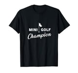 Fun Mini Golf Shirt, Putt Putt Golfing Champ Tee Gifts T-Shirt