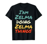 I'M Zelma Doing Zelma Things Fun Name Zelma Personalized T-Shirt
