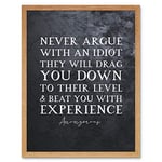 Artery8 Slate Inspiring Quote Never Argue with an Idiot Attributed to Mark Twain Art Print Framed Poster Wall Decor 12x16 inch
